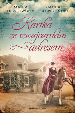 Kartka ze szwajcarskim adresem - ebook - Maria Ulatowska, Jacek  Skowroński