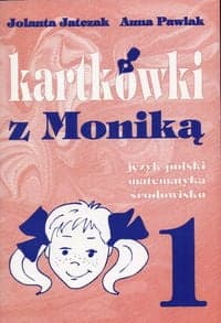Kartkówki z Moniką 1 Język polski, matematyka, środowisko