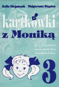 Kartkówki z Moniką 3 Język polski, matematyka, środowisko - Olejniczak Zofia, Stępień Małgorzata