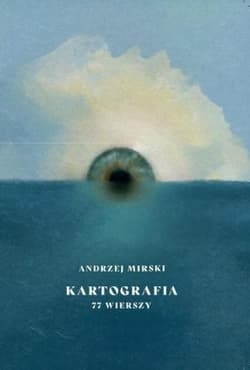 Kartografia 77 wierszy - Mirski Andrzej