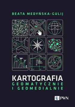 Kartografia - geomatycznie i geomedialnie - Beata Medyńska-Gulij