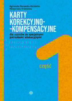 Karty korekcyjno-kompensacyjne Część 1 dla uczniów ze specjalnymi potrzebami edukacyjnymi - Borowska-Kociemba Agnieszka, Krukowska Małgorzata