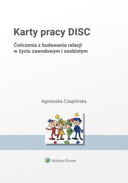 Karty pracy DISC Ćwiczenia z budowania relacji w życiu zawodowym i osobistym - Agnieszka Czaplińska