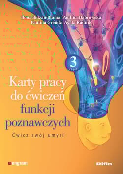 Karty pracy do ćwiczeń funkcji poznawczych. Część 3. Ćwicz swój umysł - Bidzan-Bluma Ilona, Dąbrowska Paulina