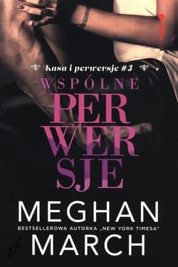 Kasa i perwersje 3 Wspólne perwersje - Meghan March