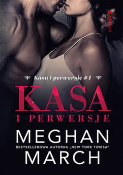 Kasa i perwersje (Kasa i perwersje #1) - ebook - Meghan March