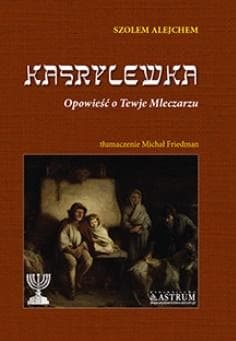 Kasrylewka. Opowieść o Tewje Mleczarzu - Szolem Alejchem