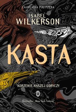 Kasta Korzenie naszej goryczy - Isabel Wilkerson