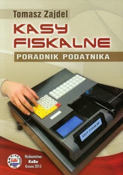Kasy fiskalne Poradnik podatnika - Tomasz Zajdel