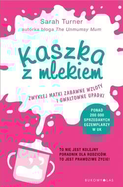 Kaszka z mlekiem Zwykłej matki zabawne wzloty i gwałtowne upadki. - Sarah Turner