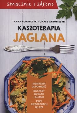 Kaszoterapia jaglana - Anna Kowalczyk, Tomasz Antoniszyn