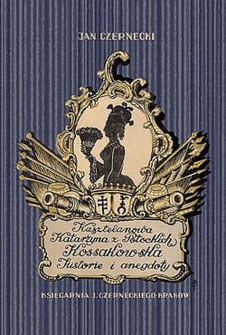 Kasztelanowa Katarzyna z Potockich Kossakowska. Historie i anegdoty - Jan Czernecki