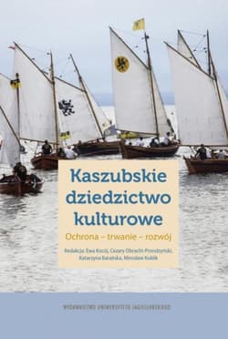 Kaszubskie dziedzictwo kulturowe Ochrona – trwanie – rozwój - Opracowanie Zbiorowe