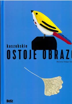Kaszubskie ostoje obrazów - Opracowanie Zbiorowe
