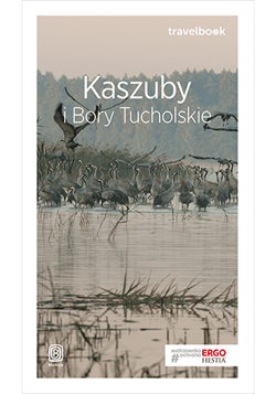 Kaszuby i Bory Tucholskie Travelbook - Flaczyńska Malwina, Flaczyński Artur