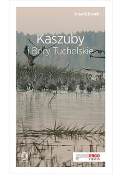 Kaszuby i Bory Tucholskie Travelbook - Flaczyńska Malwina, Flaczyński Artur
