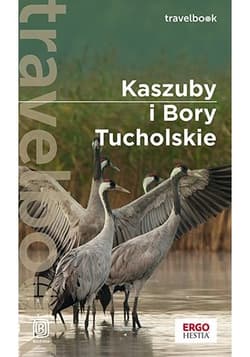 Kaszuby i Bory Tucholskie. Travelbook wyd. 3 - Flaczyńska Malwina, Flaczyński Artur