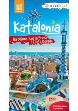 Katalonia. Barcelona, Costa Brava i Costa Dorada. Travelbook. Wydanie 1 - ebook - Dominika Zaręba