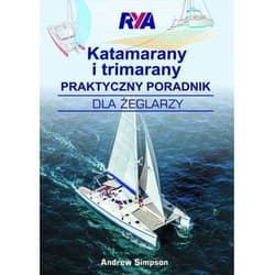 Katamarany i trimarany Praktyczny poradnik dla żeglarzy - Andrew Simpson