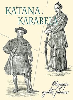 Katana i karabela Obyczaje szablą pisane - Wiesław Winkler