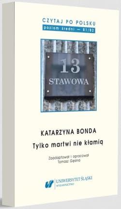 Katarzyna Bonda: Tylko martwi nie kłamią. Czytaj po polsku. Poziom B1-B2. Tom 14 - Opracowanie Zbiorowe
