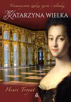 Katarzyna Wielka Nienasycona żądza życia i władzy