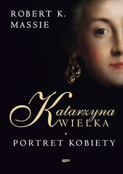 Katarzyna Wielka. Portret kobiety - Robert K. Massie