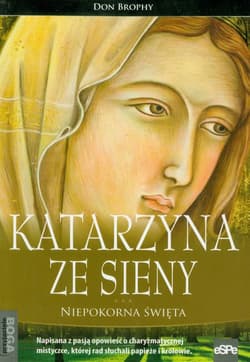 Katarzyna ze Sieny Niepokorna Święta - Don Brophy