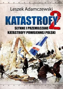 Katastrofy 2 Słynne i przemilczane tragedie powojennej Polski - Leszek Adamczewski