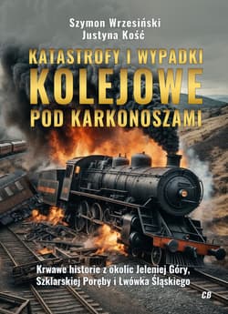 Katastrofy i wypadki kolejowe pod Karkonoszami - Szymon Wrzesiński, Justyna Kość