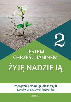 Katechizm 2 Jestem chrześcijaninem Żyję nadzieją Podręcznik do religii dla klasy II szkoły branżowej I stopnia Szkoła branżowa - Rokosz Kamilla