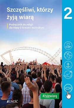 Katechizm 2 Szczęśliwi, którzy żyją wiarą Podręcznik do religii Liceum Technikum