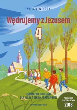 Katechizm 4 Wędrujemy z Jezusem Podręcznik Podręcznik do religii dla klasy 4 szkoły podstawowej