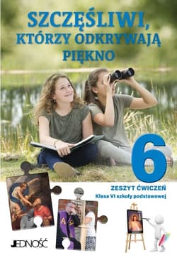 Katechizm 6 Szczęśliwi, którzy odkrywają piękno Zeszyt ćwiczeń do religii Szkoła podstawowa - Sętorek Agnieszka