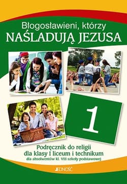 Katechizm Błogosławieni, którzy naśladują Jezusa Podręcznik do religii dla absolwentów klas 8 Szkoły Podstawowej Liceum, technikum - Mielnicki Krzysztof, Kondrak Elżbieta, Ewelina Parszewska
