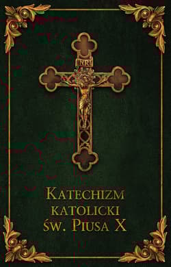 Katechizm katolicki św. Piusa X - Praca zbiorowa