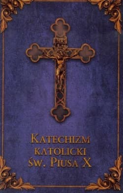 Katechizm Katolicki Św. Piusa X Granat - Praca zbiorowa
