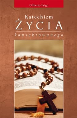 Katechizm życia konsekrowanego - Gilberto Frigo