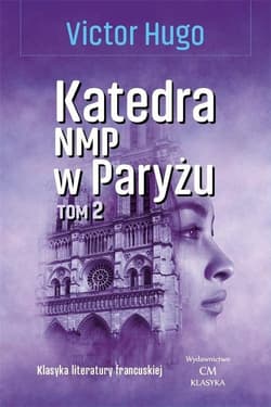 Katedra NMP w Paryżu Tom 2 - Victor Hugo