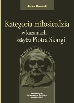 Kategoria miłosierdzia w kazaniach księdza... - Kwosek Jacek