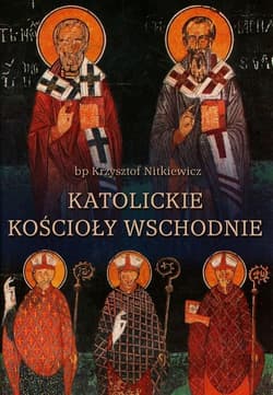 Katolickie kościoły wschodnie Kompendium prawa - Krzysztof Nitkiewicz