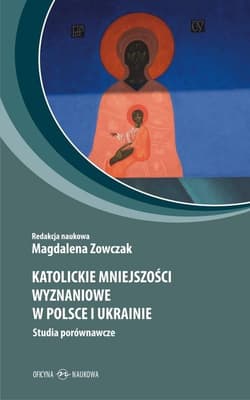 Katolickie mniejszości wyznaniowe w Polsce i.. - Zowczak Magdalena