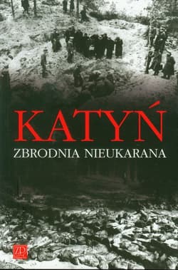 Katyń Zbrodnia nieukarana