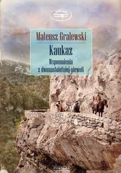 Kaukaz. Wspomnienia z dwunastoletniej niewoli - ebook - Mateusz Gralewski