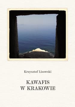 Kawafis w Krakowie - Krzysztof Lisowski