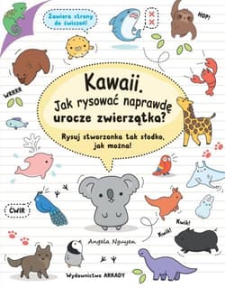 Kawaii Jak rysować naprawdę urocze zwierzątka? Rysuj stworzonka tak słodko, jak można! - Angela Nguyen