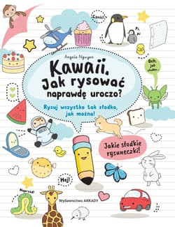 Kawaii Jak rysować naprawdę uroczo? Rysuj wszystko tak słodko, jak można! - Angela Nguyen