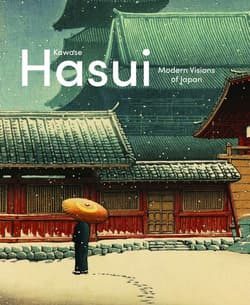 Kawase Hasui. Modern Visions of Japan