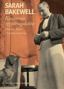 Kawiarnia egzystencjalistów Wolność, Bycie i koktajle morelowe - Sarah Bakewell