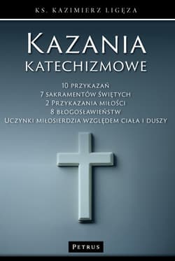 Kazania katechizmowe. Tom 1 - Kazimierz Ligęza